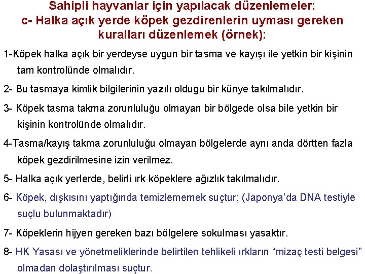 Sahipli hayvanlar için yapılacak düzenlemeler: c- Halka açık yerde köpek gezdirenlerin uyması gereken kuralları