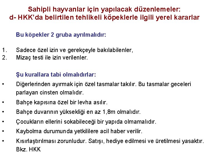 Sahipli hayvanlar için yapılacak düzenlemeler: d- HKK’da belirtilen tehlikeli köpeklerle ilgili yerel kararlar Bu