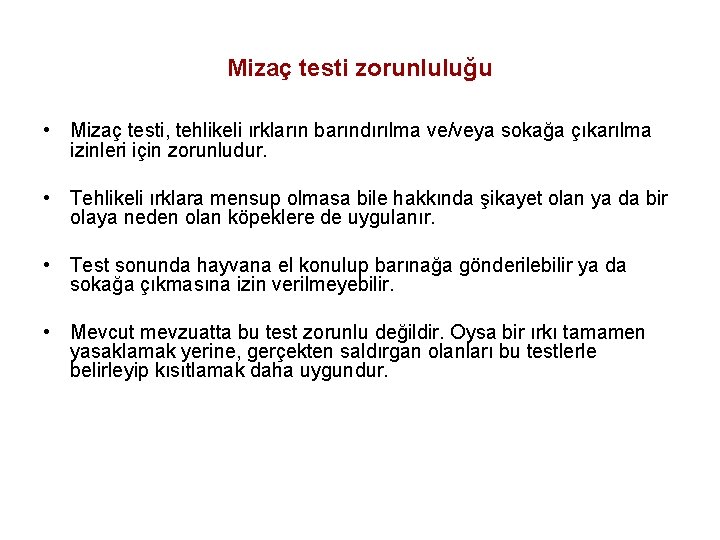 Mizaç testi zorunluluğu • Mizaç testi, tehlikeli ırkların barındırılma ve/veya sokağa çıkarılma izinleri için