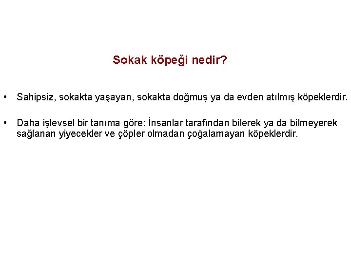 Sokak köpeği nedir? • Sahipsiz, sokakta yaşayan, sokakta doğmuş ya da evden atılmış köpeklerdir.