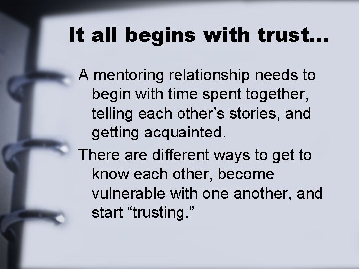It all begins with trust… A mentoring relationship needs to begin with time spent