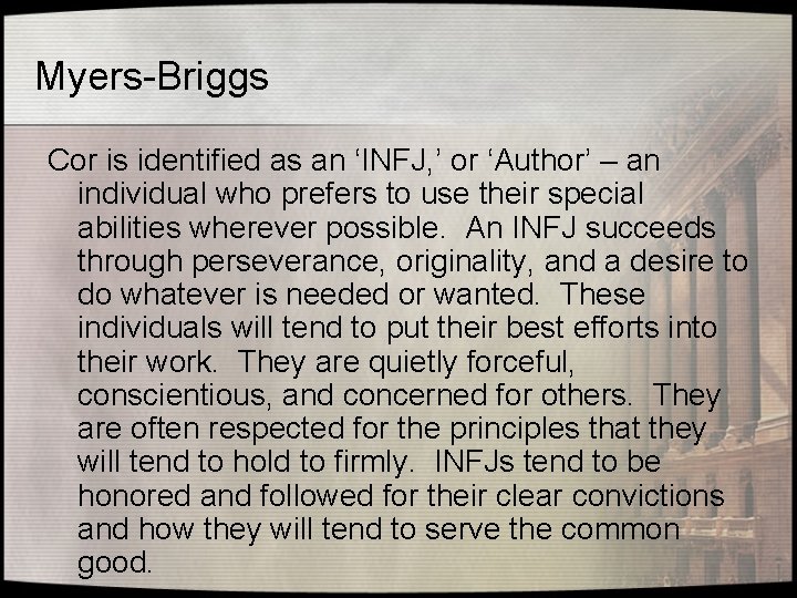 Myers-Briggs Cor is identified as an ‘INFJ, ’ or ‘Author’ – an individual who