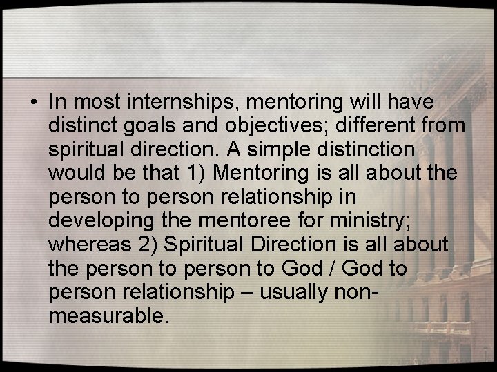  • In most internships, mentoring will have distinct goals and objectives; different from