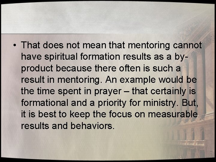  • That does not mean that mentoring cannot have spiritual formation results as