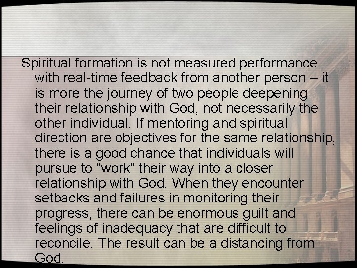 Spiritual formation is not measured performance with real-time feedback from another person – it