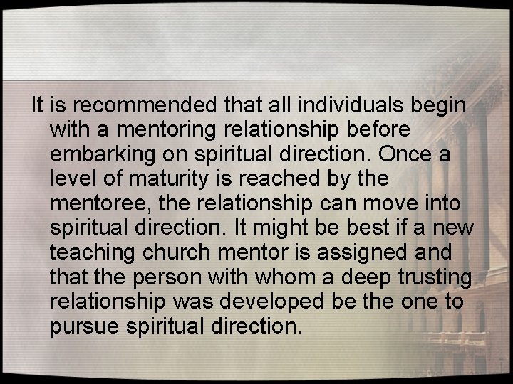 It is recommended that all individuals begin with a mentoring relationship before embarking on