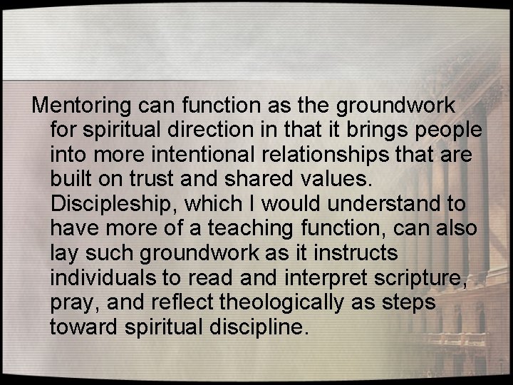 Mentoring can function as the groundwork for spiritual direction in that it brings people