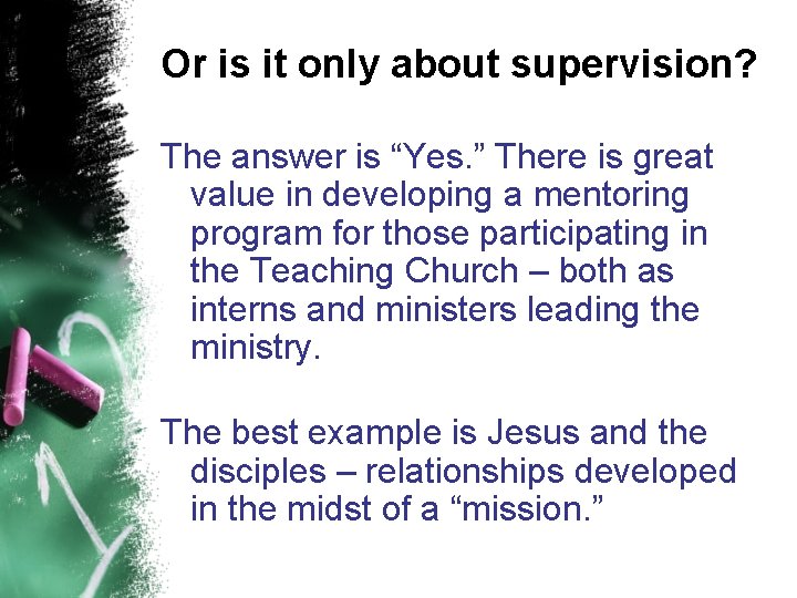 Or is it only about supervision? The answer is “Yes. ” There is great