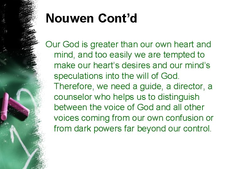 Nouwen Cont’d Our God is greater than our own heart and mind, and too