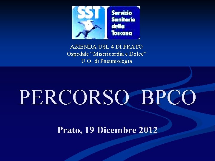 AZIENDA USL 4 DI PRATO Ospedale “Misericordia e Dolce” U. O. di Pneumologia PERCORSO