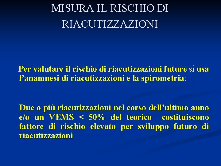 MISURA IL RISCHIO DI RIACUTIZZAZIONI Per valutare il rischio di riacutizzazioni future si usa