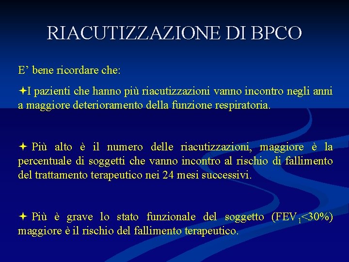 RIACUTIZZAZIONE DI BPCO E’ bene ricordare che: I pazienti che hanno più riacutizzazioni vanno