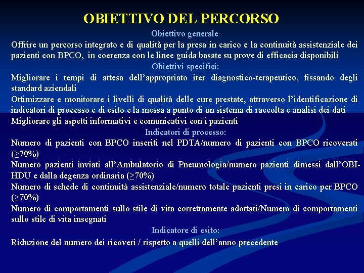 OBIETTIVO DEL PERCORSO Obiettivo generale: Offrire un percorso integrato e di qualità per la
