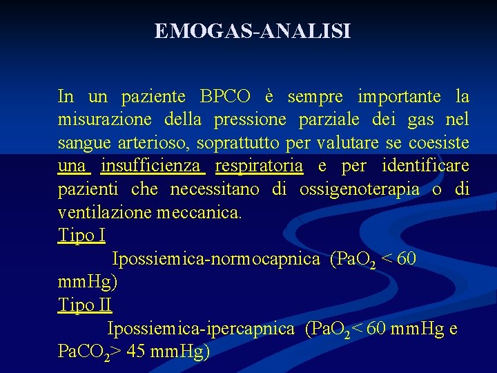EMOGAS-ANALISI In un paziente BPCO è sempre importante la misurazione della pressione parziale dei