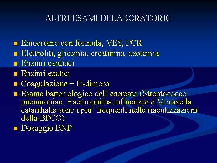 ALTRI ESAMI DI LABORATORIO n n n n Emocromo con formula, VES, PCR Elettroliti,