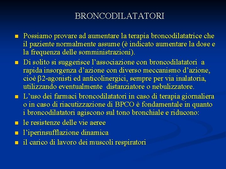  BRONCODILATATORI n n n Possiamo provare ad aumentare la terapia broncodilatatrice che il