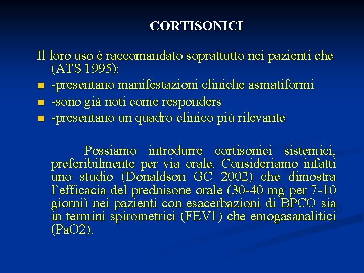  CORTISONICI Il loro uso è raccomandato soprattutto nei pazienti che (ATS 1995): n