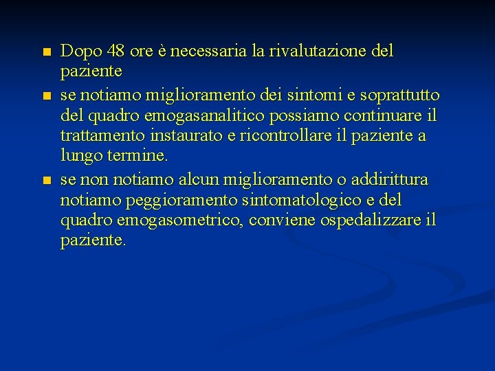 n n n Dopo 48 ore è necessaria la rivalutazione del paziente se notiamo