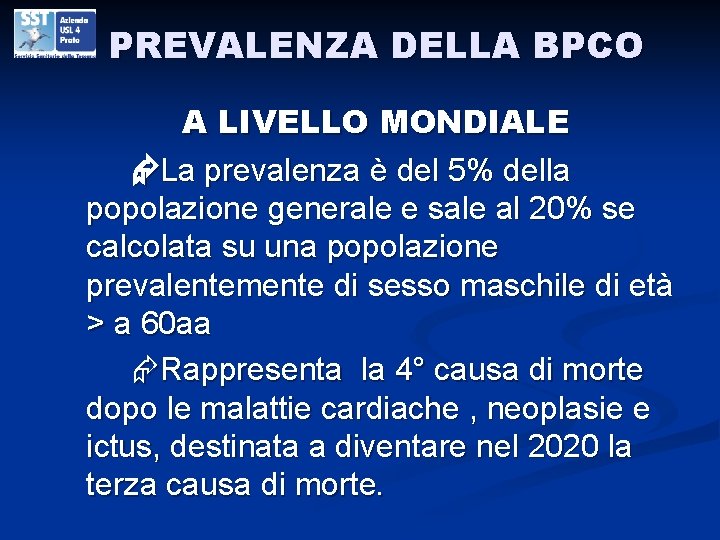 PREVALENZA DELLA BPCO A LIVELLO MONDIALE La prevalenza è del 5% della popolazione generale