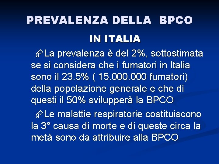 PREVALENZA DELLA BPCO IN ITALIA La prevalenza è del 2%, sottostimata se si considera