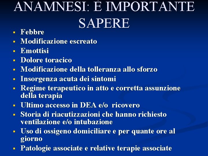 ANAMNESI: È IMPORTANTE SAPERE § Febbre § § § § § Modificazione escreato Emottisi