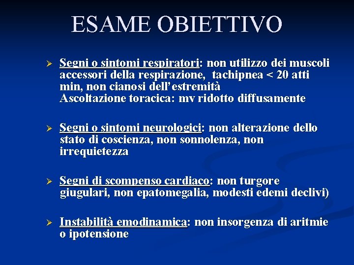 ESAME OBIETTIVO Ø Segni o sintomi respiratori: non utilizzo dei muscoli accessori della respirazione,