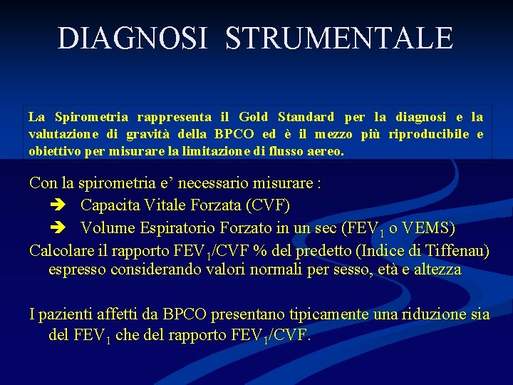 DIAGNOSI STRUMENTALE La Spirometria rappresenta il Gold Standard per la diagnosi e la valutazione