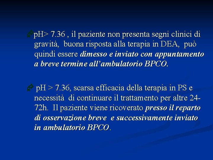  p. H> 7. 36 , il paziente non presenta segni clinici di gravità,
