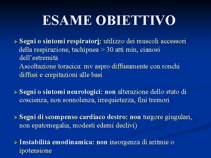 ESAME OBIETTIVO Segni o sintomi respiratori: utilizzo dei muscoli accessori della respirazione, tachipnea >