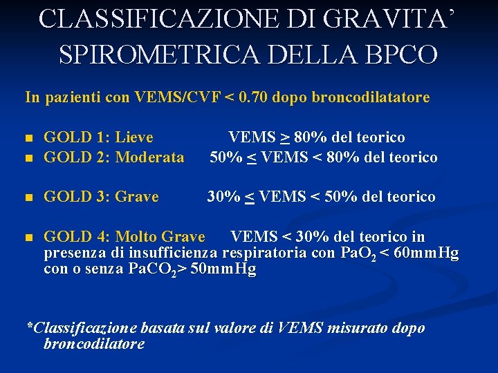 CLASSIFICAZIONE DI GRAVITA’ SPIROMETRICA DELLA BPCO In pazienti con VEMS/CVF < 0. 70 dopo