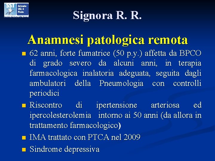 Signora R. R. Anamnesi patologica remota n n 62 anni, forte fumatrice (50 p.