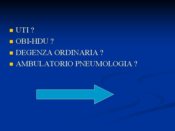 UTI ? n OBI-HDU ? n DEGENZA ORDINARIA ? n AMBULATORIO PNEUMOLOGIA ? n