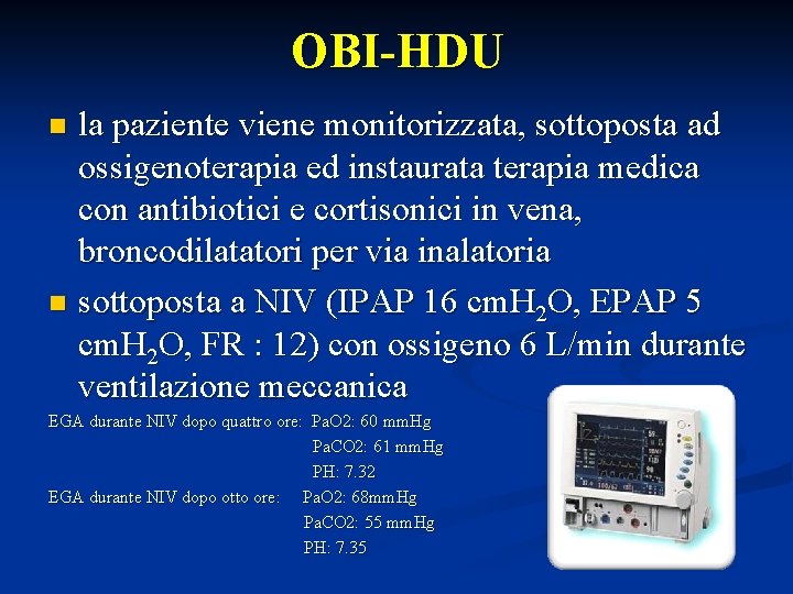 OBI-HDU la paziente viene monitorizzata, sottoposta ad ossigenoterapia ed instaurata terapia medica con antibiotici