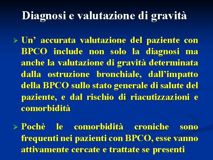 Diagnosi e valutazione di gravità Ø Un’ accurata valutazione del paziente con BPCO include