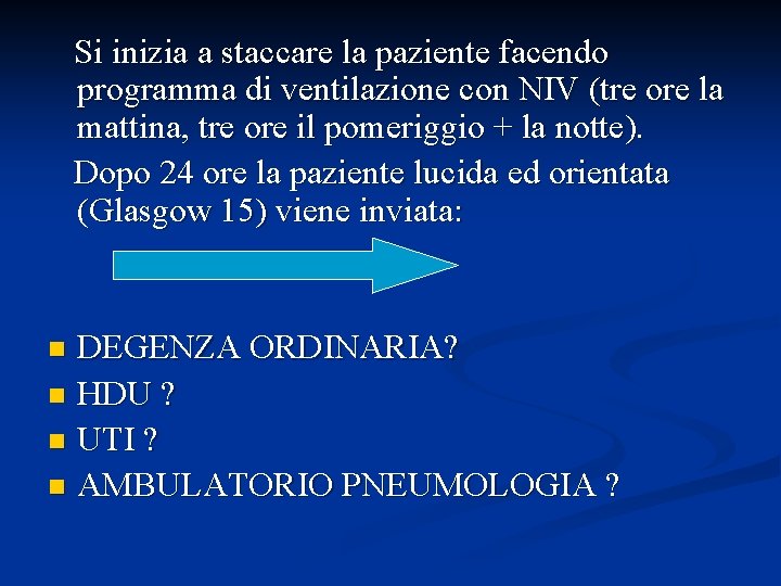  Si inizia a staccare la paziente facendo programma di ventilazione con NIV (tre