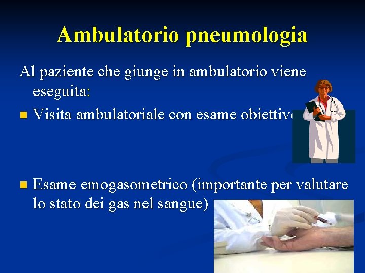 Ambulatorio pneumologia Al paziente che giunge in ambulatorio viene eseguita: n Visita ambulatoriale con