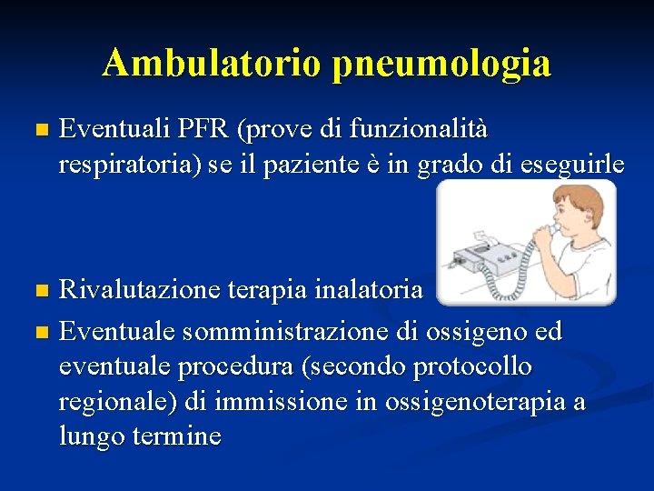 Ambulatorio pneumologia n Eventuali PFR (prove di funzionalità respiratoria) se il paziente è in