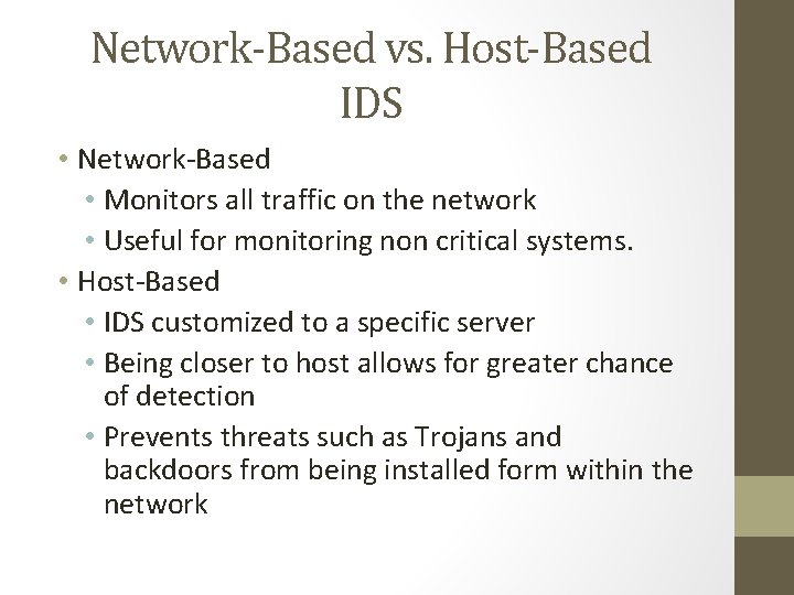 Network-Based vs. Host-Based IDS • Network-Based • Monitors all traffic on the network •