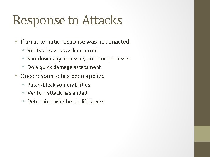 Response to Attacks • If an automatic response was not enacted • Verify that