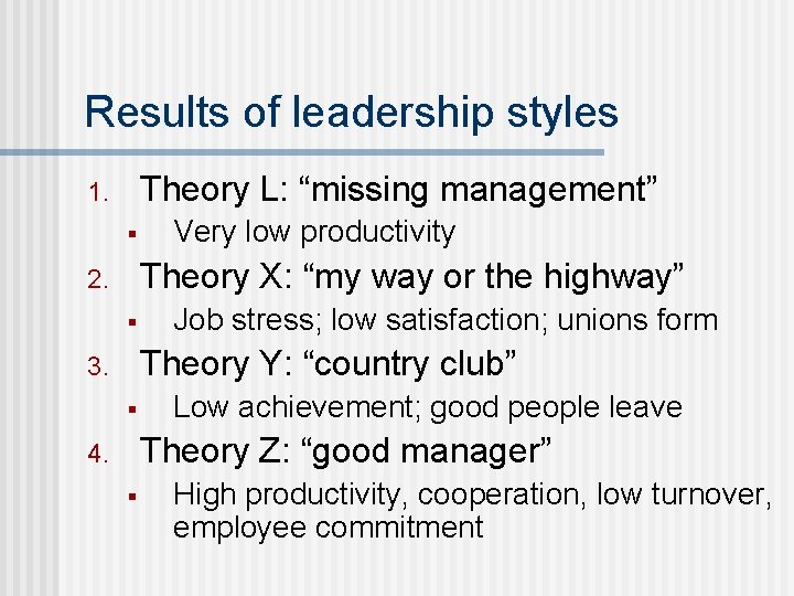 Results of leadership styles Theory L: “missing management” 1. § Very low productivity Theory