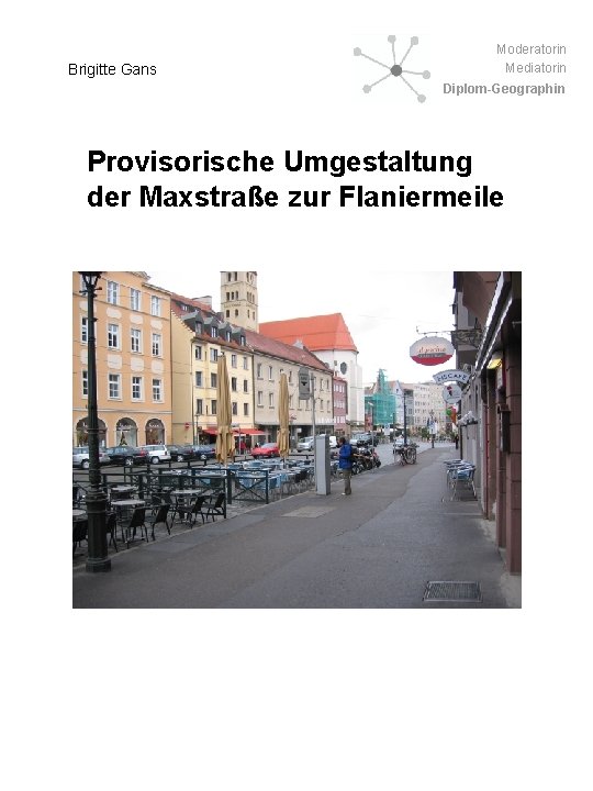 Brigitte Gans Moderatorin Mediatorin Diplom-Geographin Provisorische Umgestaltung der Maxstraße zur Flaniermeile 