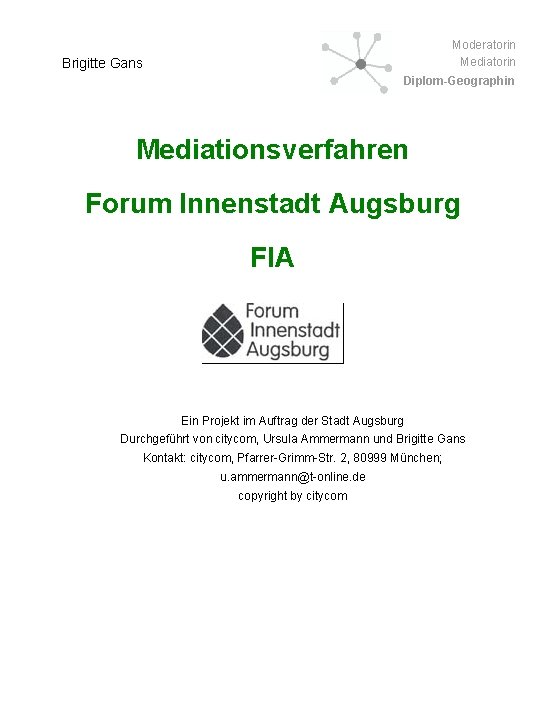 Moderatorin Mediatorin Brigitte Gans Diplom-Geographin Mediationsverfahren Forum Innenstadt Augsburg FIA Ein Projekt im Auftrag