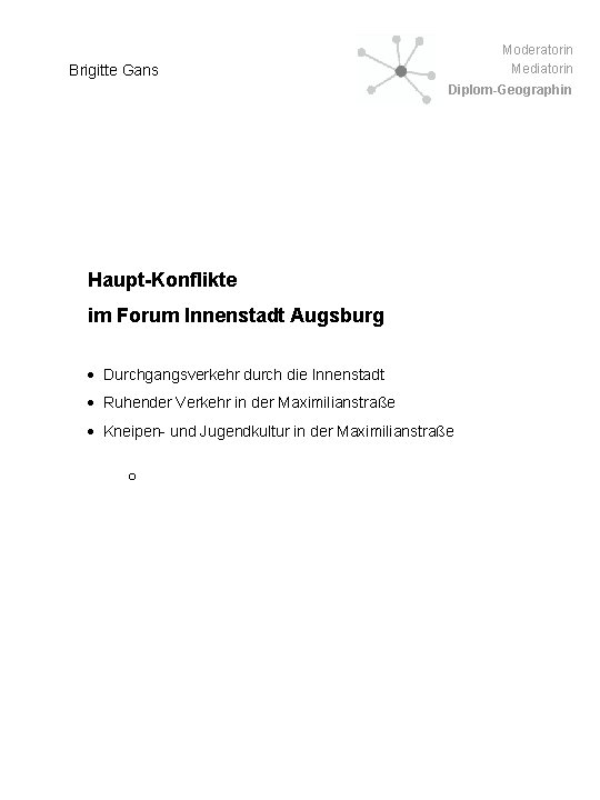 Moderatorin Mediatorin Brigitte Gans Diplom-Geographin Haupt-Konflikte im Forum Innenstadt Augsburg Durchgangsverkehr durch die Innenstadt