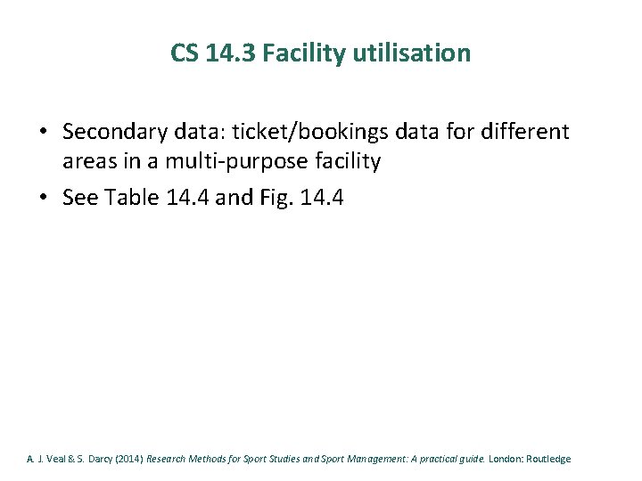 CS 14. 3 Facility utilisation • Secondary data: ticket/bookings data for different areas in