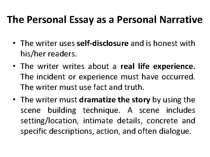 The Personal Essay as a Personal Narrative • The writer uses self-disclosure and is