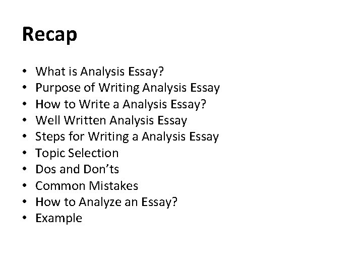 Recap • • • What is Analysis Essay? Purpose of Writing Analysis Essay How