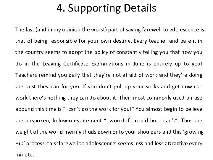 4. Supporting Details The last (and in my opinion the worst) part of saying