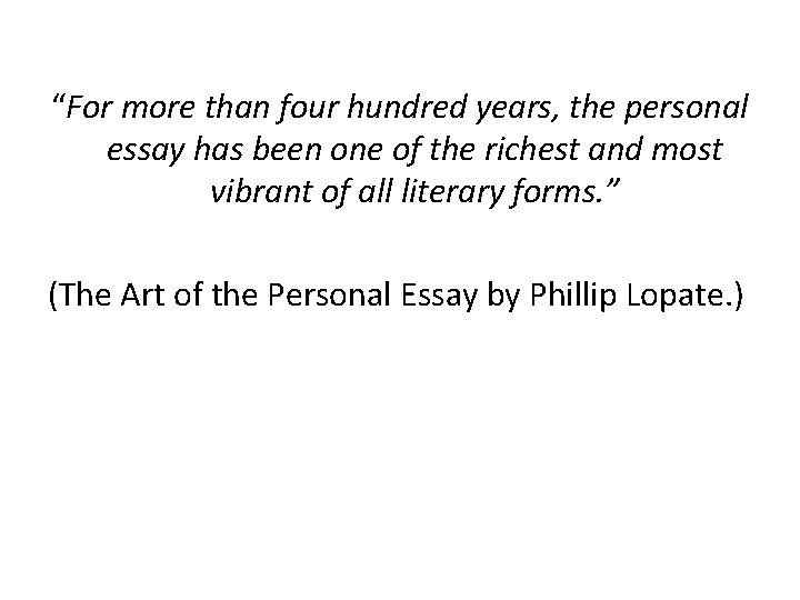 “For more than four hundred years, the personal essay has been one of the