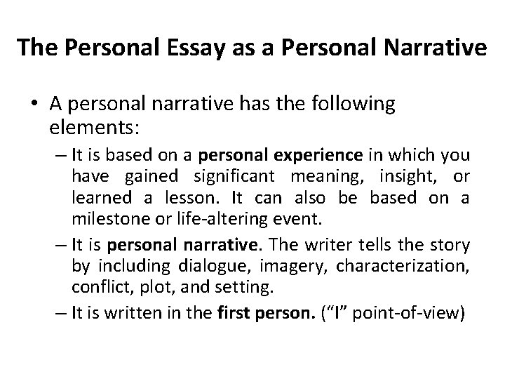 The Personal Essay as a Personal Narrative • A personal narrative has the following