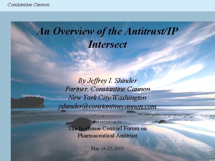 Constantine & Partners Constantine Cannon CC An Overview of the Antitrust/IP Intersect By Jeffrey